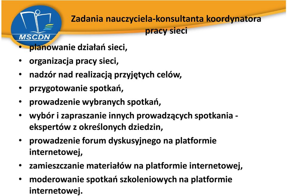 prowadzących spotkania - ekspertów z określonych dziedzin, prowadzenie forum dyskusyjnego na platformie