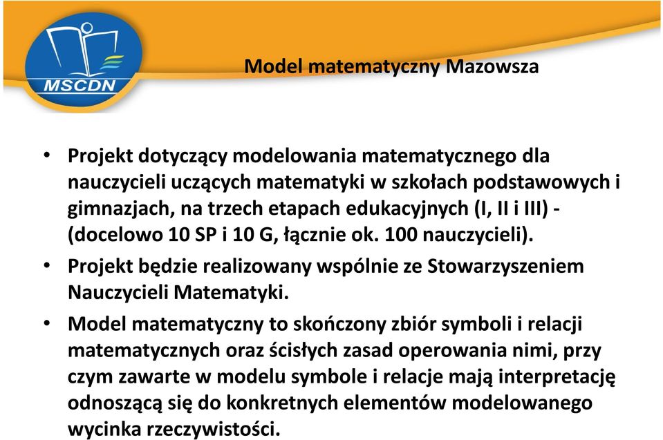 Projekt będzie realizowany wspólnie ze Stowarzyszeniem Nauczycieli Matematyki.