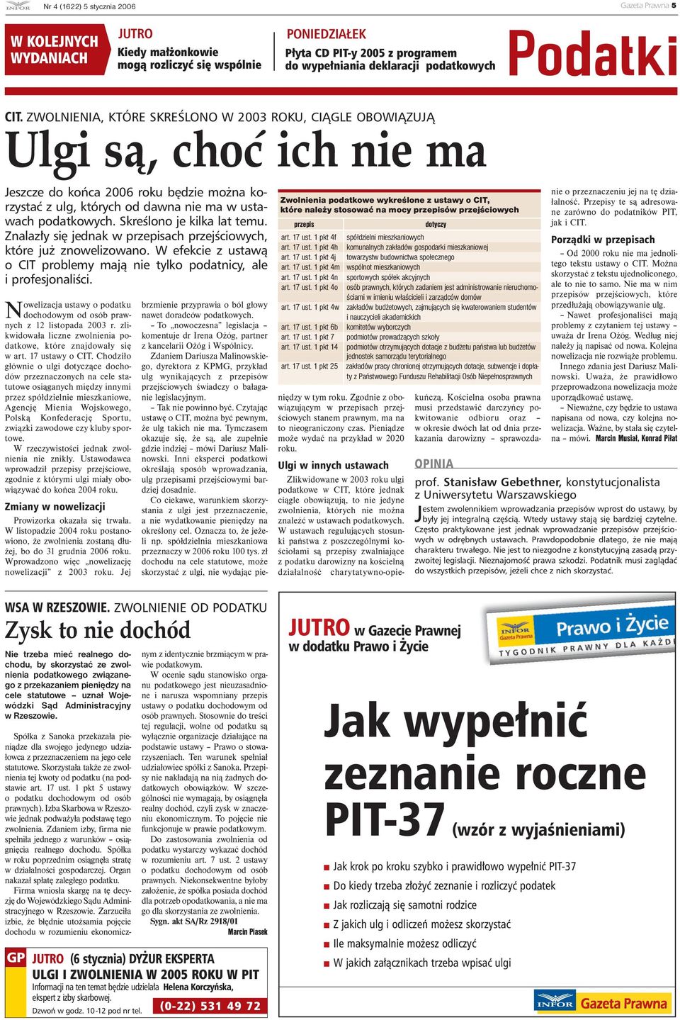 ZWOLNIENIA, KTÓRE SKREŚLONO W 2003 ROKU, CIĄGLE OBOWIĄZUJĄ Ulgi są, choć ich nie ma Jeszcze do końca 2006 roku będzie można korzystać z ulg, których od dawna nie ma w ustawach podatkowych.