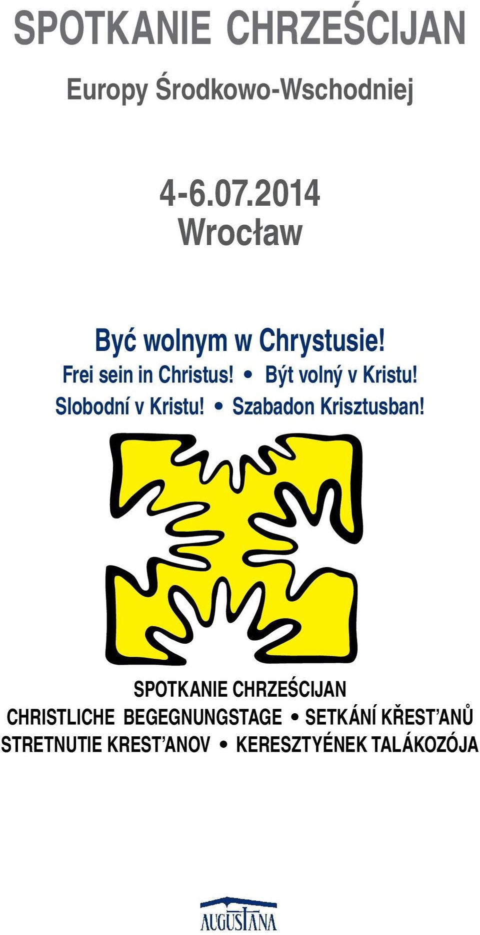 Být volný v Kristu! Slobodní v Kristu! Szabadon Krisztusban!