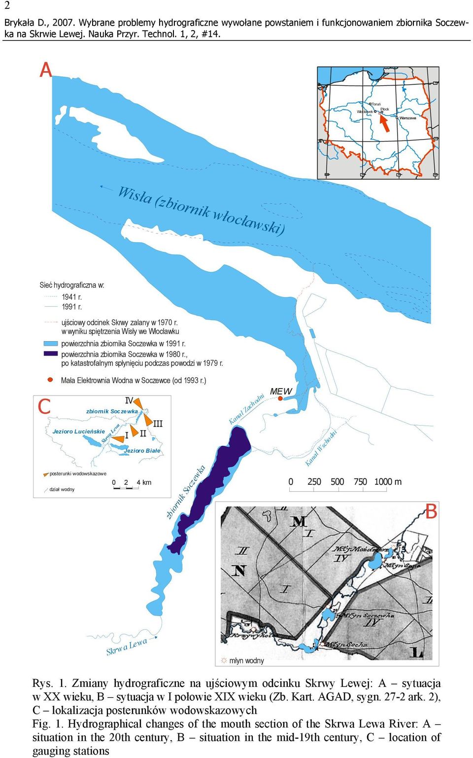 ujściowy odcinek Skrwy zalany w 1970 r. w wyniku spiętrzenia Wisły we Włocławku powierzchnia zbiornika Soczewka w 1991 r. powierzchnia zbiornika Soczewka w 1980 r.
