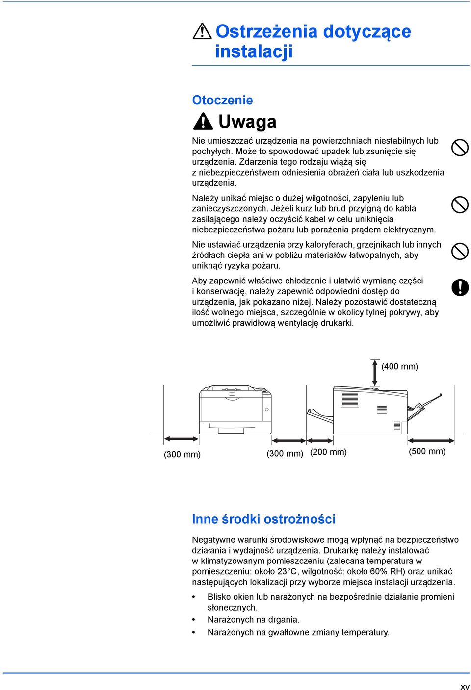 Jeżeli kurz lub brud przylgną do kabla zasilającego należy oczyścić kabel w celu uniknięcia niebezpieczeństwa pożaru lub porażenia prądem elektrycznym.