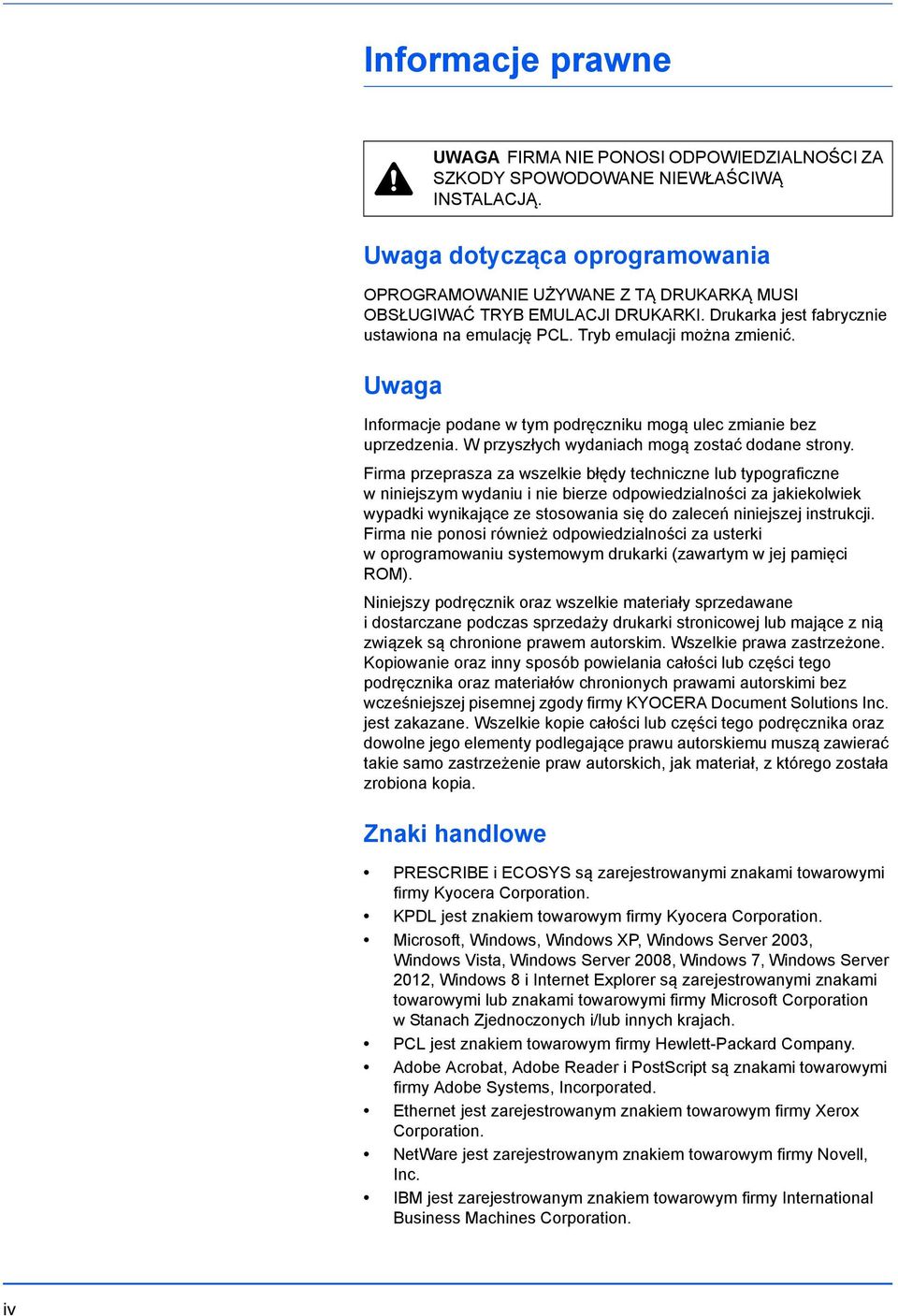 Uwaga Informacje podane w tym podręczniku mogą ulec zmianie bez uprzedzenia. W przyszłych wydaniach mogą zostać dodane strony.