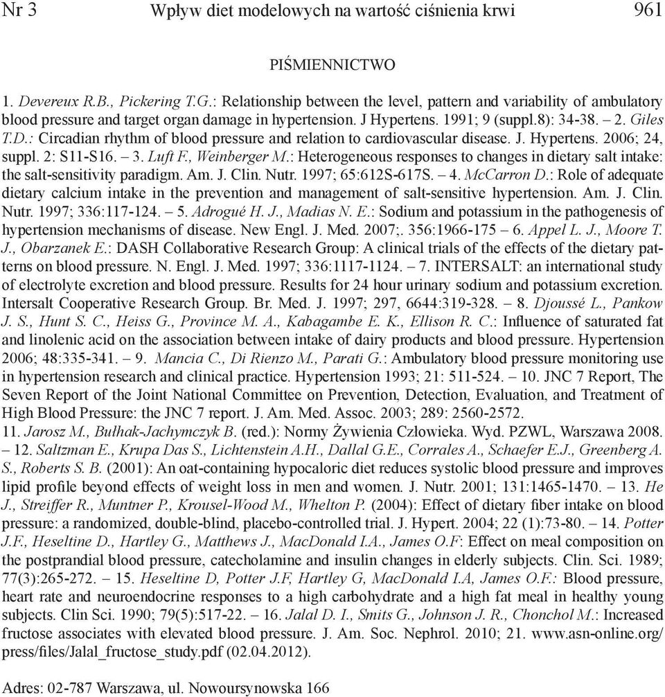 : Circadian rhythm of blood pressure and relation to cardiovascular disease. J. Hypertens. 2006; 24, suppl. 2: S11-S16. 3. Luft F., Weinberger M.