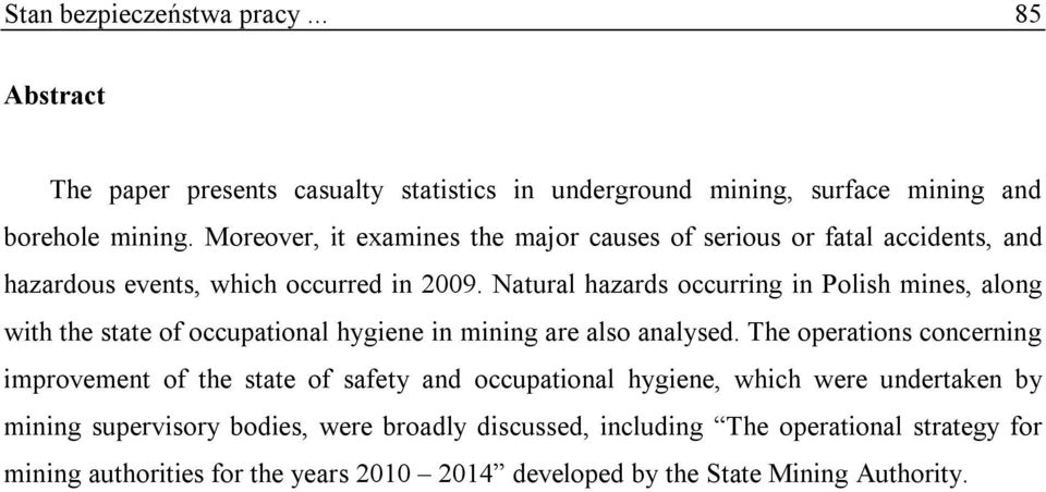 Natural hazards occurring in Polish mines, along with the state of occupational hygiene in mining are also analysed.