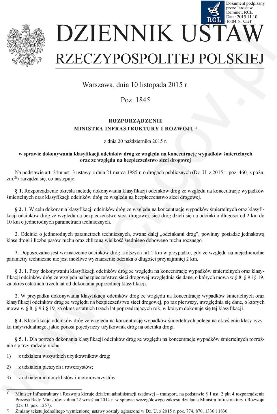 3 ustawy z dnia 21 marca 1985 r. o drogach publicznych (Dz. U. z 2015 r. poz. 460, z późn. zm. 2) ) zarządza się, co następuje: 1.