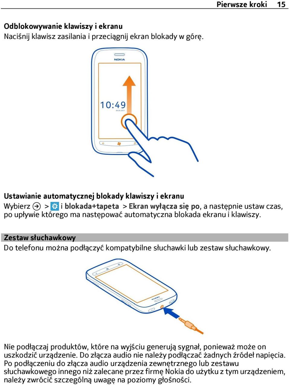 klawiszy. Zestaw słuchawkowy Do telefonu można podłączyć kompatybilne słuchawki lub zestaw słuchawkowy.