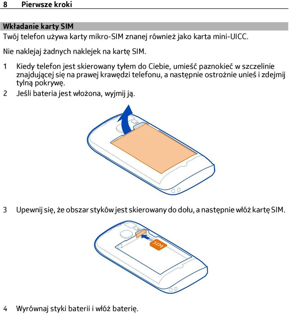 1 Kiedy telefon jest skierowany tyłem do Ciebie, umieść paznokieć w szczelinie znajdującej się na prawej krawędzi telefonu,