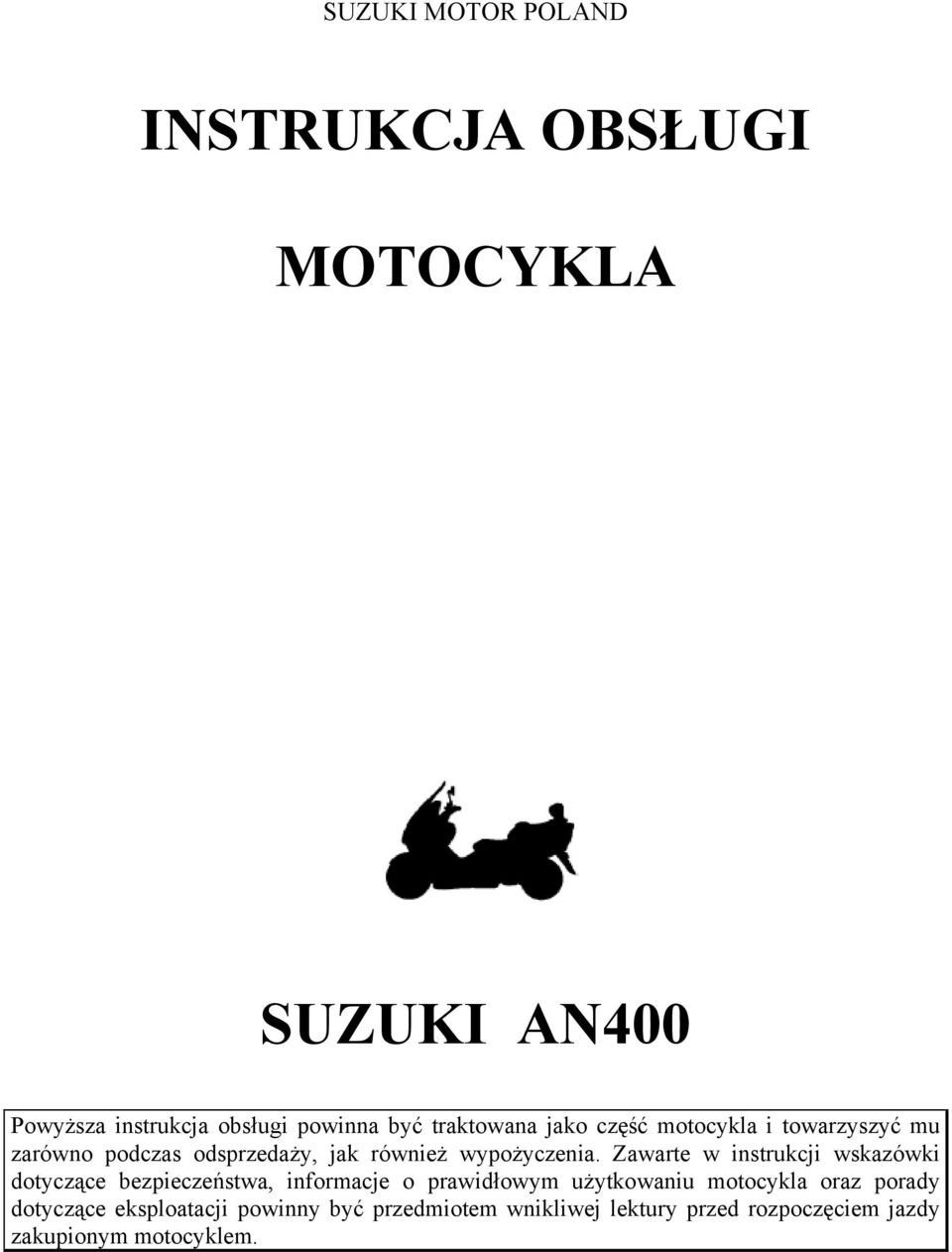 Zawarte w instrukcji wskazówki dotyczące bezpieczeństwa, informacje o prawidłowym użytkowaniu motocykla oraz