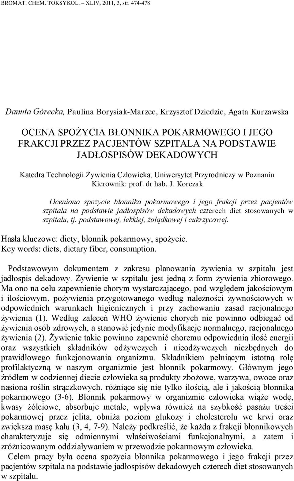 Katedra Technologii Żywienia Człowieka, Uniwersytet Przyrodniczy w Poznaniu Kierownik: prof. dr hab. J.