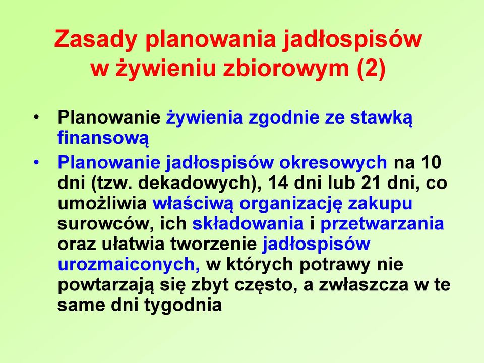 dekadowych), 14 dni lub 21 dni, co uożliwia właściwą organizację zakupu surowców, ich składowania i