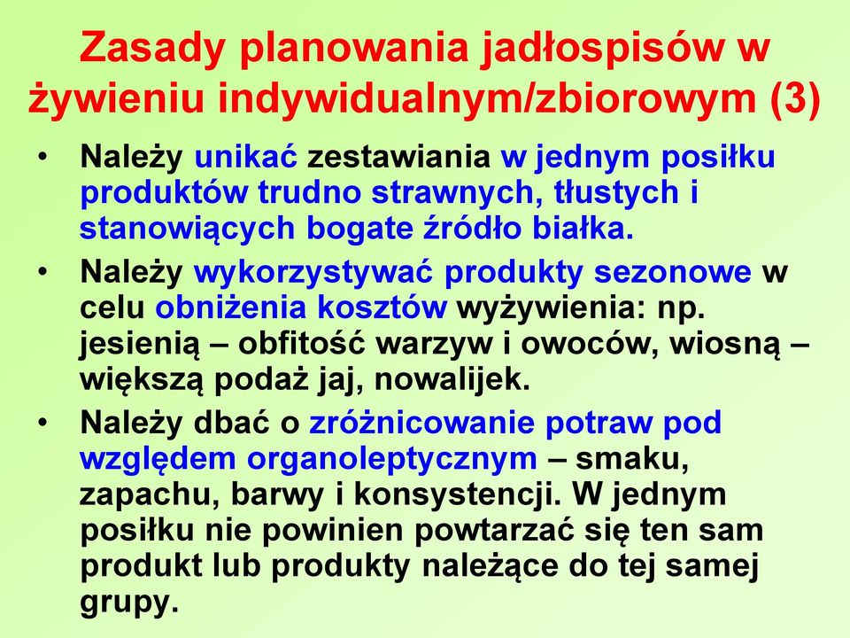 Należy wykorzystywać produkty sezonowe w celu obniżenia kosztów wyżywienia: np.