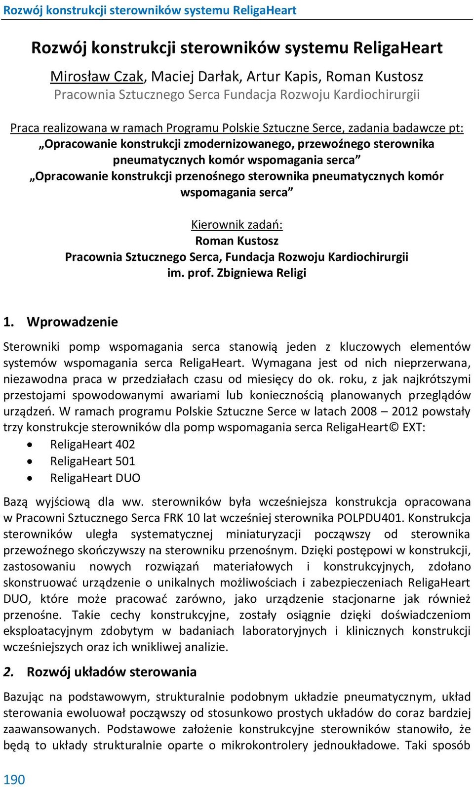 sterownika pneumatycznych komór wspomagania serca Kierownik zadań: Roman Kustosz Pracownia Sztucznego Serca, Fundacja Rozwoju Kardiochirurgii im. prof. Zbigniewa Religi 1.