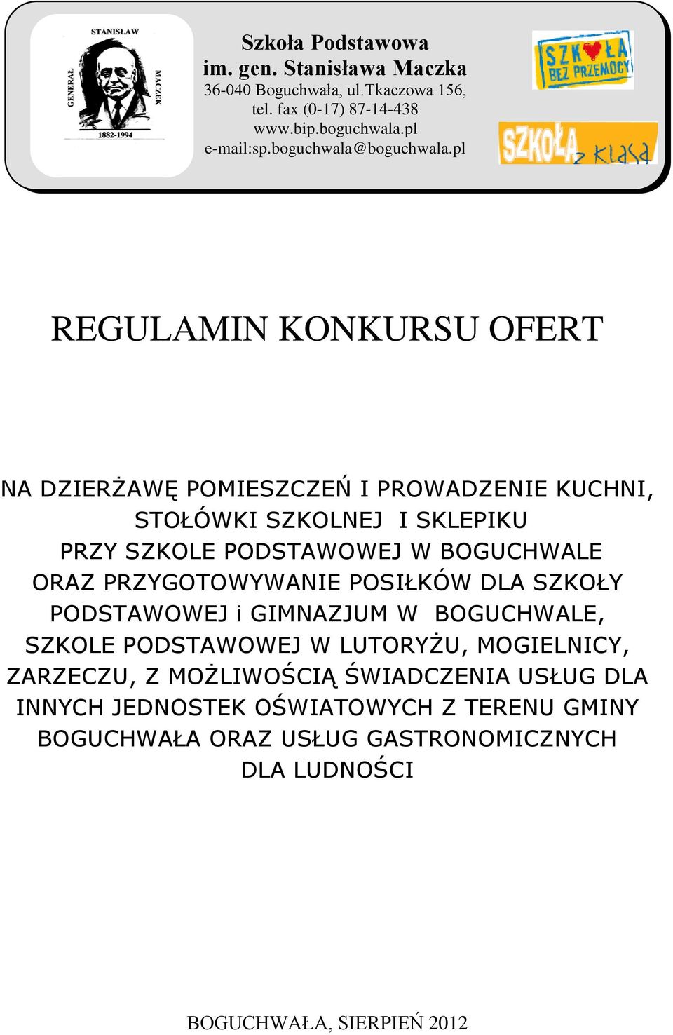 pl REGULAMIN KONKURSU OFERT NA DZIERŻAWĘ POMIESZCZEŃ I PROWADZENIE KUCHNI, STOŁÓWKI SZKOLNEJ I SKLEPIKU PRZY SZKOLE PODSTAWOWEJ W BOGUCHWALE ORAZ