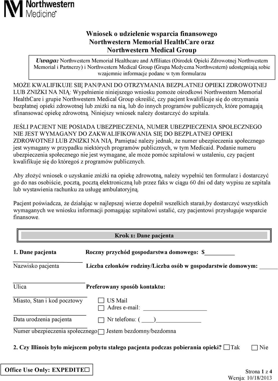 OTRZYMANIA BEZPŁATNEJ OPIEKI ZDROWOTNEJ LUB ZNIŻKI NA NIĄ: Wypełnienie niniejszego wniosku pomoże ośrodkowi Northwestern Memorial HealthCare i grupie Northwestern Medical Group określić, czy pacjent