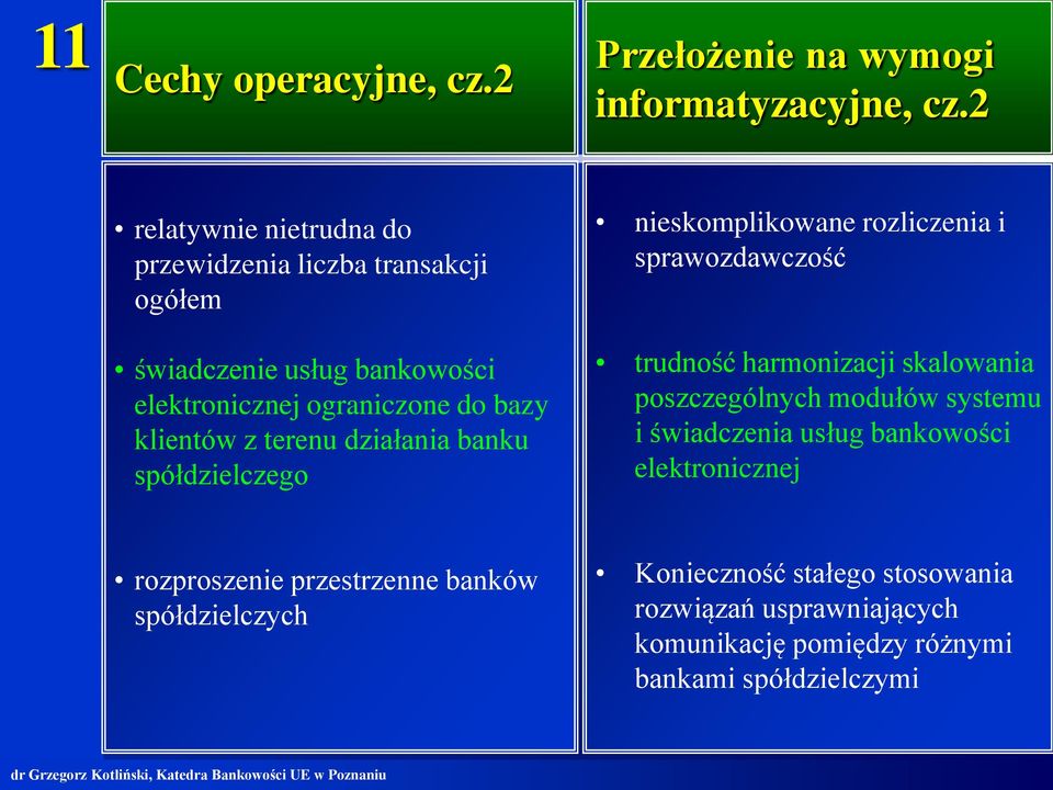 terenu działania banku spółdzielczego nieskomplikowane rozliczenia i sprawozdawczość trudność harmonizacji skalowania poszczególnych