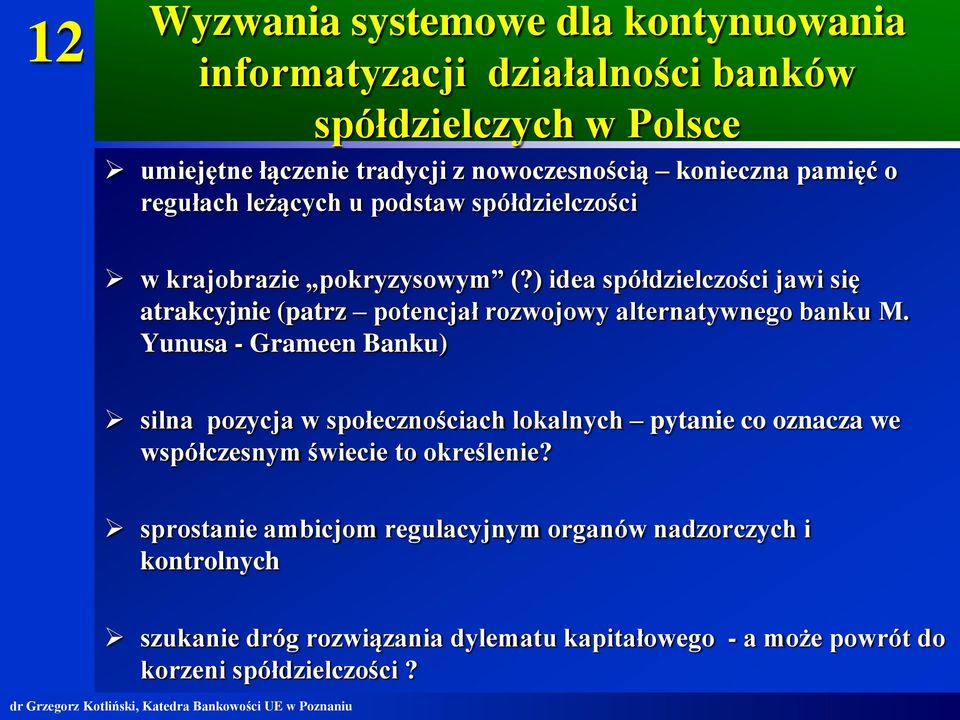 ) idea spółdzielczości jawi się atrakcyjnie (patrz potencjał rozwojowy alternatywnego banku M.