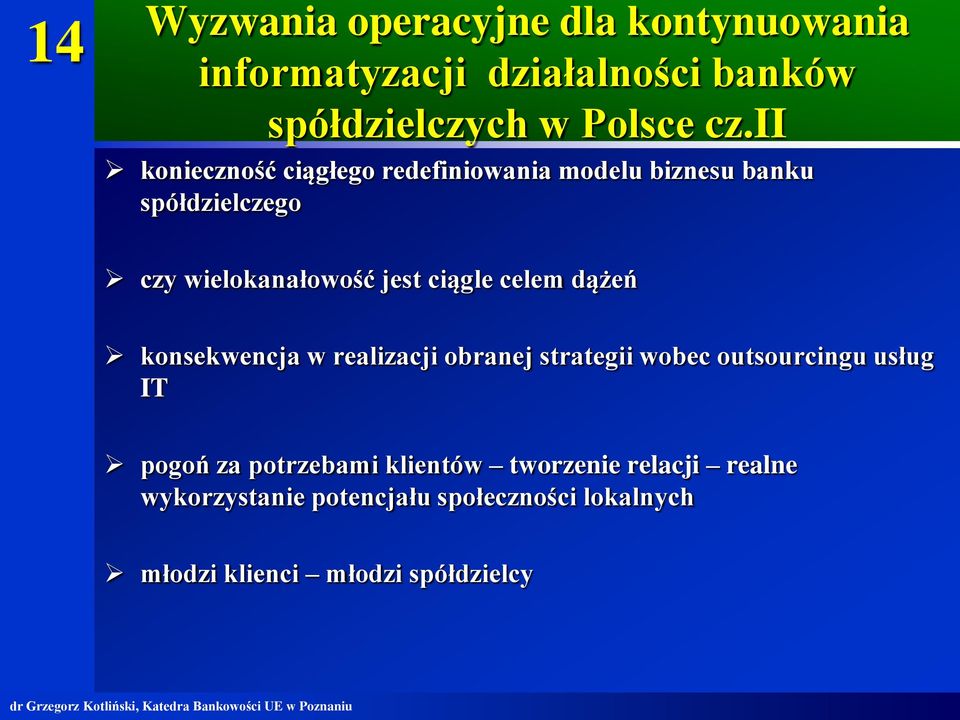 celem dążeń konsekwencja w realizacji obranej strategii wobec outsourcingu usług IT pogoń za potrzebami