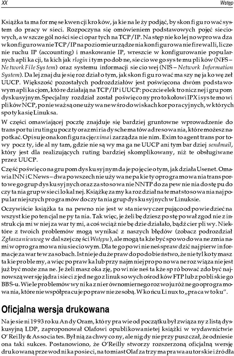 Na stêp nie ko lej no wpro wa dza w kon fi gu ro wa nie TCP/IP na po zio mie urz¹dze nia kon fi gu ro wa nie fi re wal li, li cze - nie ru chu IP (ac co un ting) i ma sko wa nie IP, wresz cie w kon