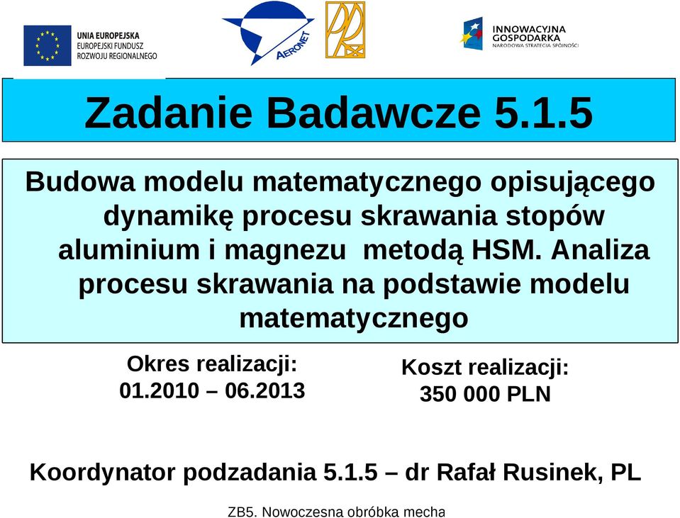 stopów aluminium i magnezu metodą HSM.