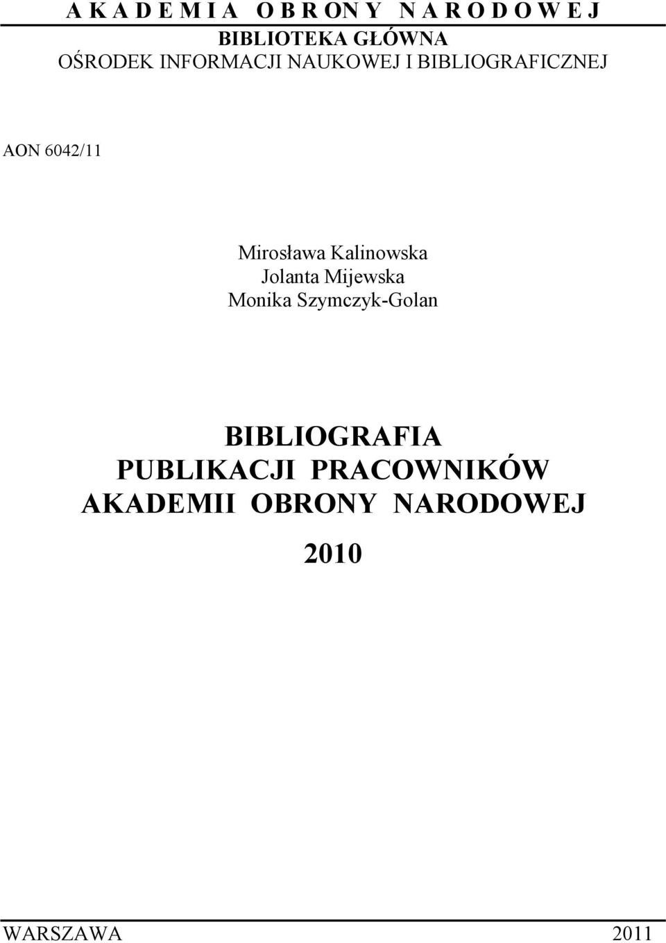 Mirosława Kalinowska Jolanta Mijewska Monika Szymczyk-Golan