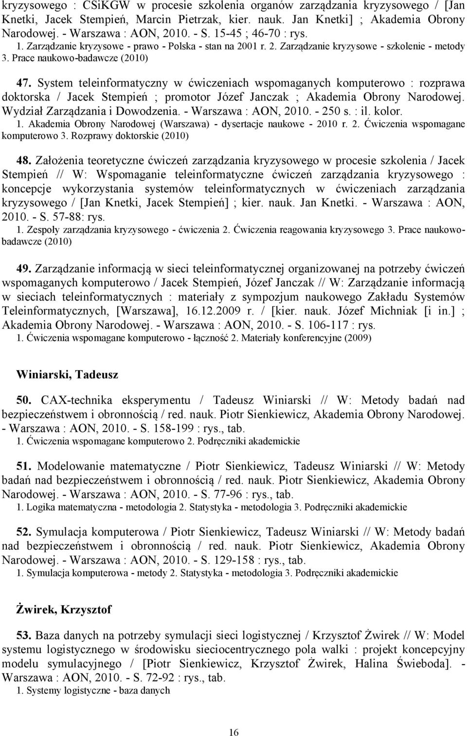 System teleinformatyczny w ćwiczeniach wspomaganych komputerowo : rozprawa doktorska / Jacek Stempień ; promotor Józef Janczak ; Akademia Obrony Narodowej. Wydział Zarządzania i Dowodzenia.