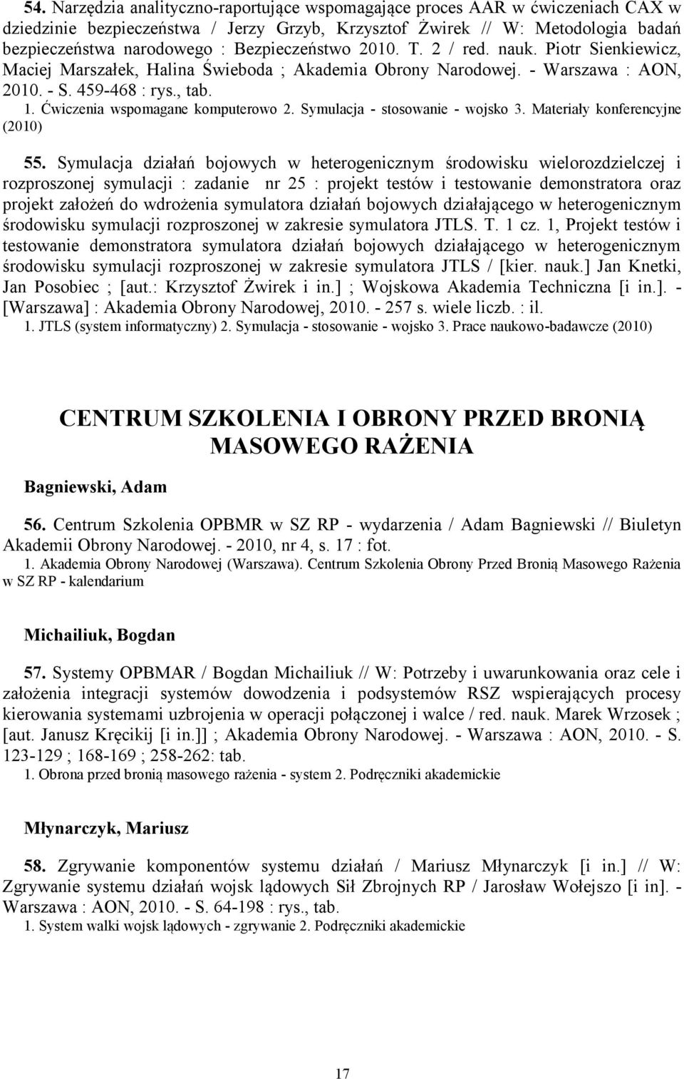 Ćwiczenia wspomagane komputerowo 2. Symulacja - stosowanie - wojsko 3. Materiały konferencyjne (2010) 55.