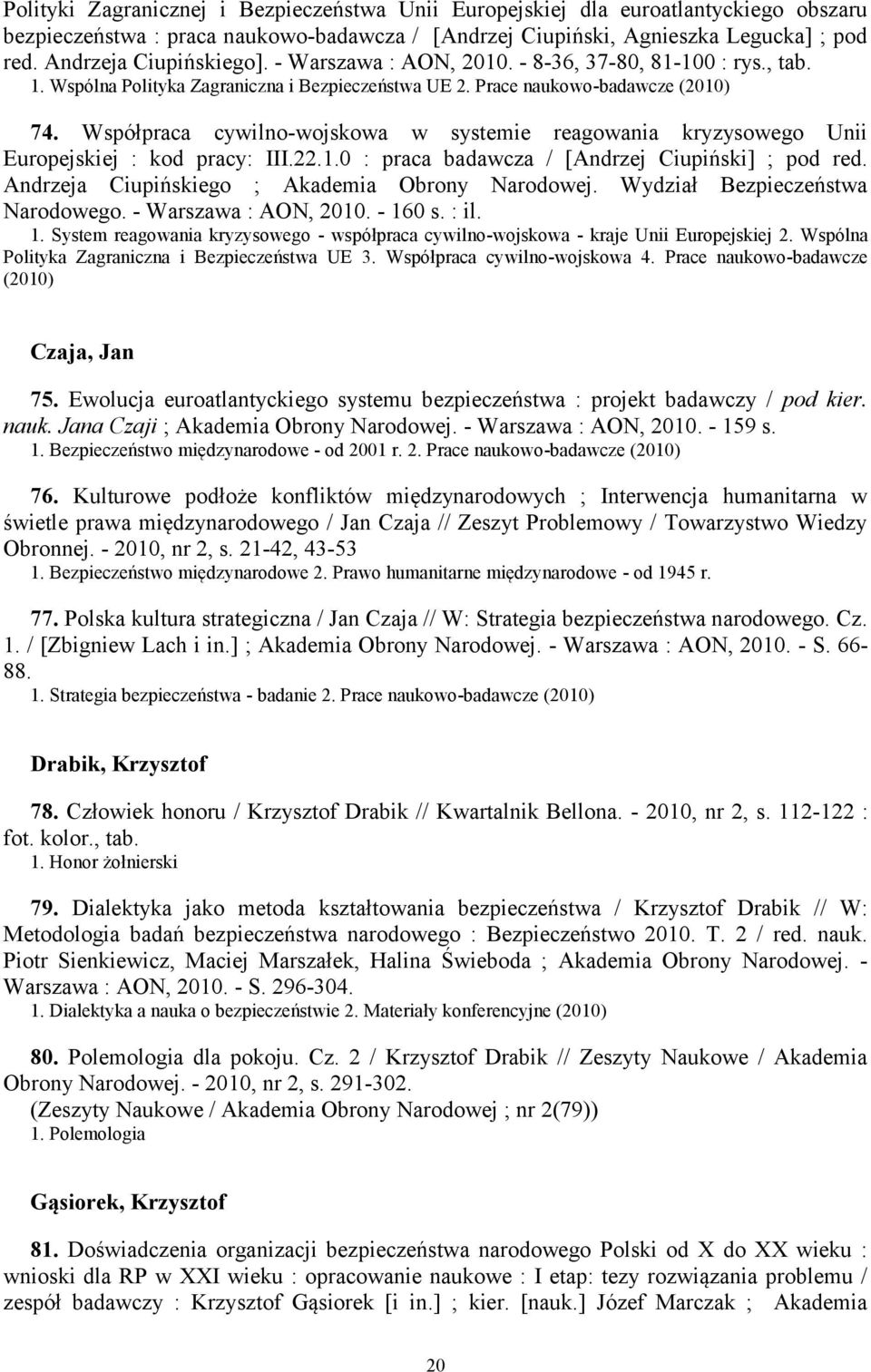 Współpraca cywilno-wojskowa w systemie reagowania kryzysowego Unii Europejskiej : kod pracy: III.22.1.0 : praca badawcza / [Andrzej Ciupiński] ; pod red.