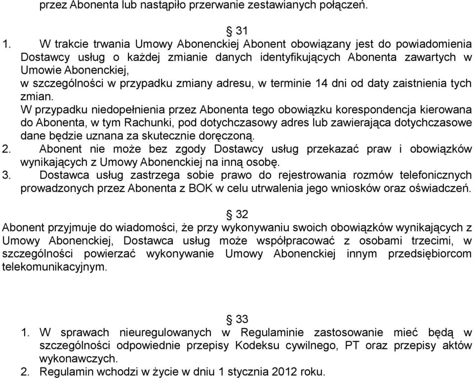 przypadku zmiany adresu, w terminie 14 dni od daty zaistnienia tych zmian.