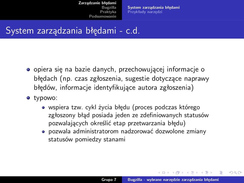 czas zgłoszenia, sugestie dotyczące naprawy błędów, informacje identyfikujące autora zgłoszenia) typowo: wspiera tzw.