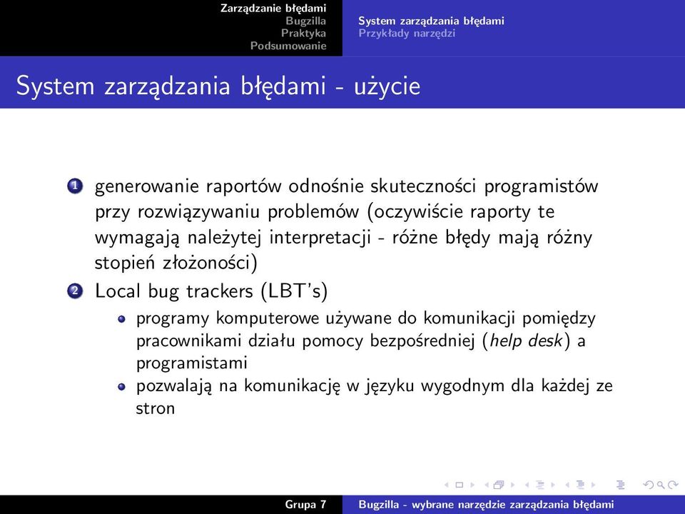 błędy mają różny stopień złożoności) 2 Local bug trackers (LBT s) programy komputerowe używane do komunikacji pomiędzy