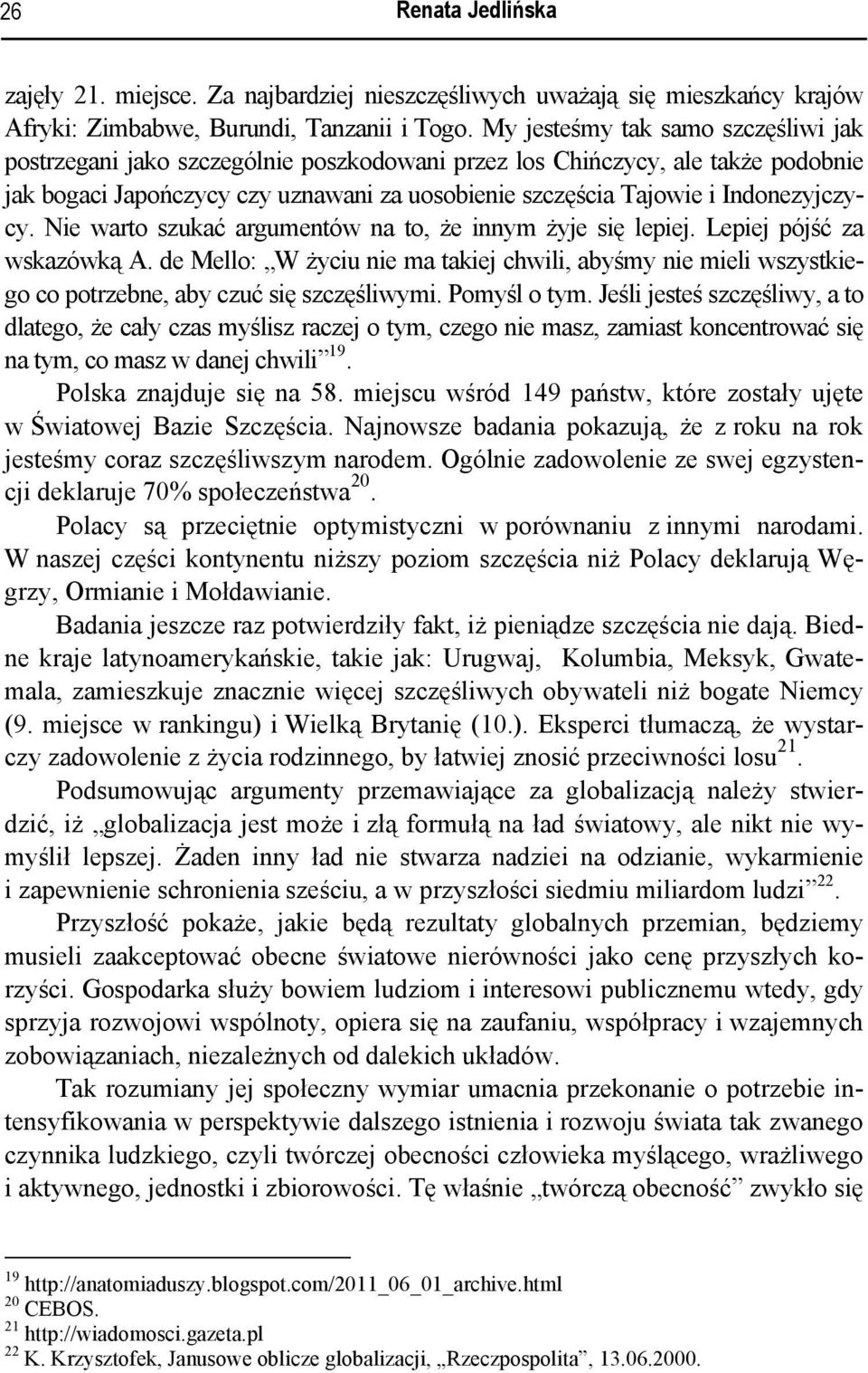 Indonezyjczycy. Nie warto szukać argumentów na to, że innym żyje się lepiej. Lepiej pójść za wskazówką A.