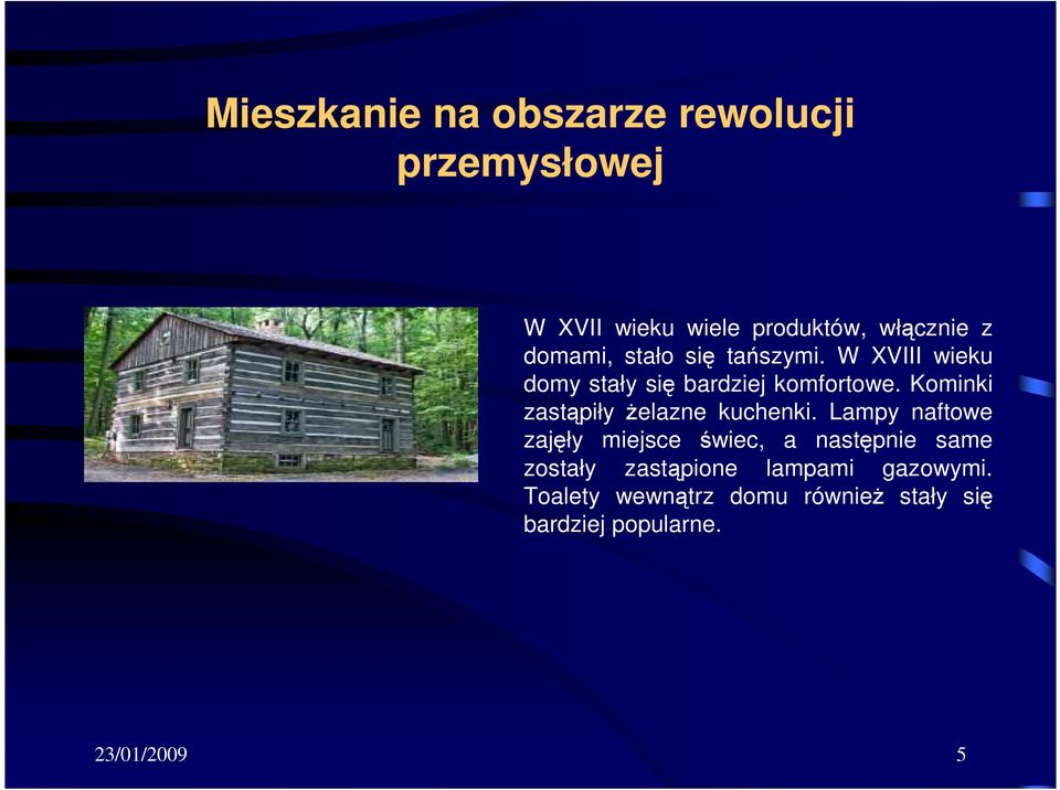 Kominki zastąpiły Ŝelazne kuchenki.