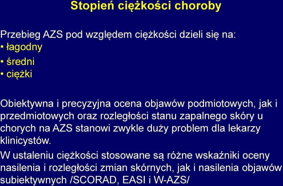 chorych na AZS stanowi zwykle duży problem dla lekarzy klinicystów.