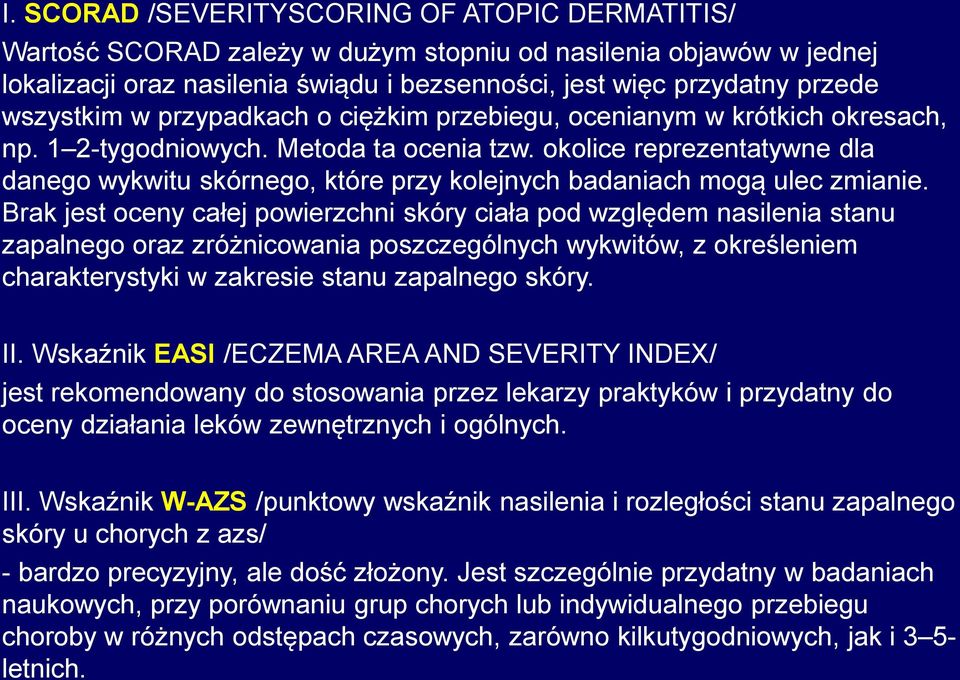 okolice reprezentatywne dla danego wykwitu skórnego, które przy kolejnych badaniach mogą ulec zmianie.