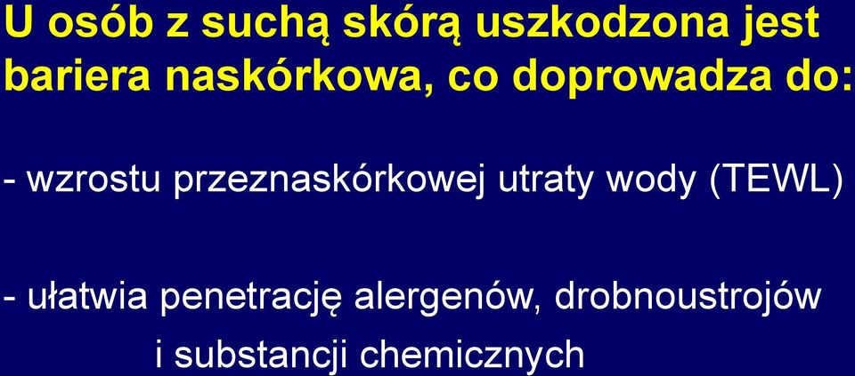 przeznaskórkowej utraty wody (TEWL) - ułatwia