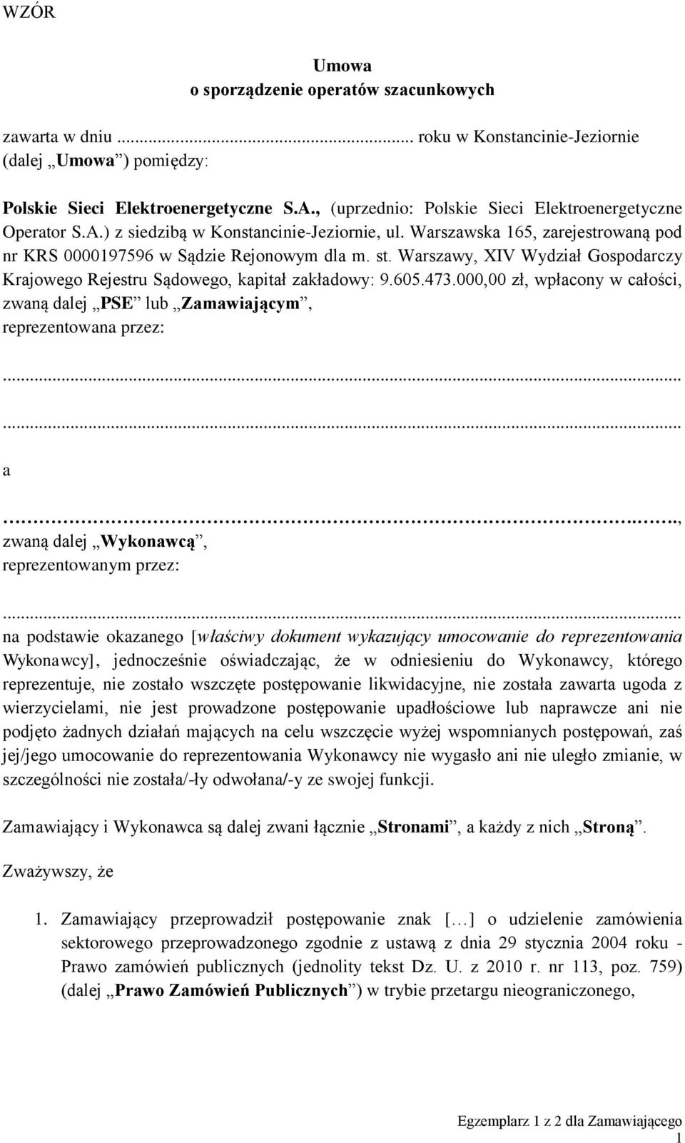 Warszawy, XIV Wydział Gospodarczy Krajowego Rejestru Sądowego, kapitał zakładowy: 9.605.473.000,00 zł, wpłacony w całości, zwaną dalej PSE lub Zamawiającym, reprezentowana przez:...... a.