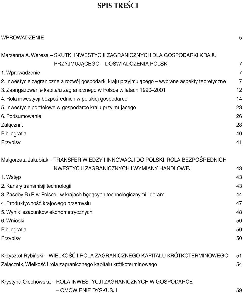 Rola inwestycji bezpośrednich w polskiej gospodarce 14 5. Inwestycje portfelowe w gospodarce kraju przyjmującego 23 6.