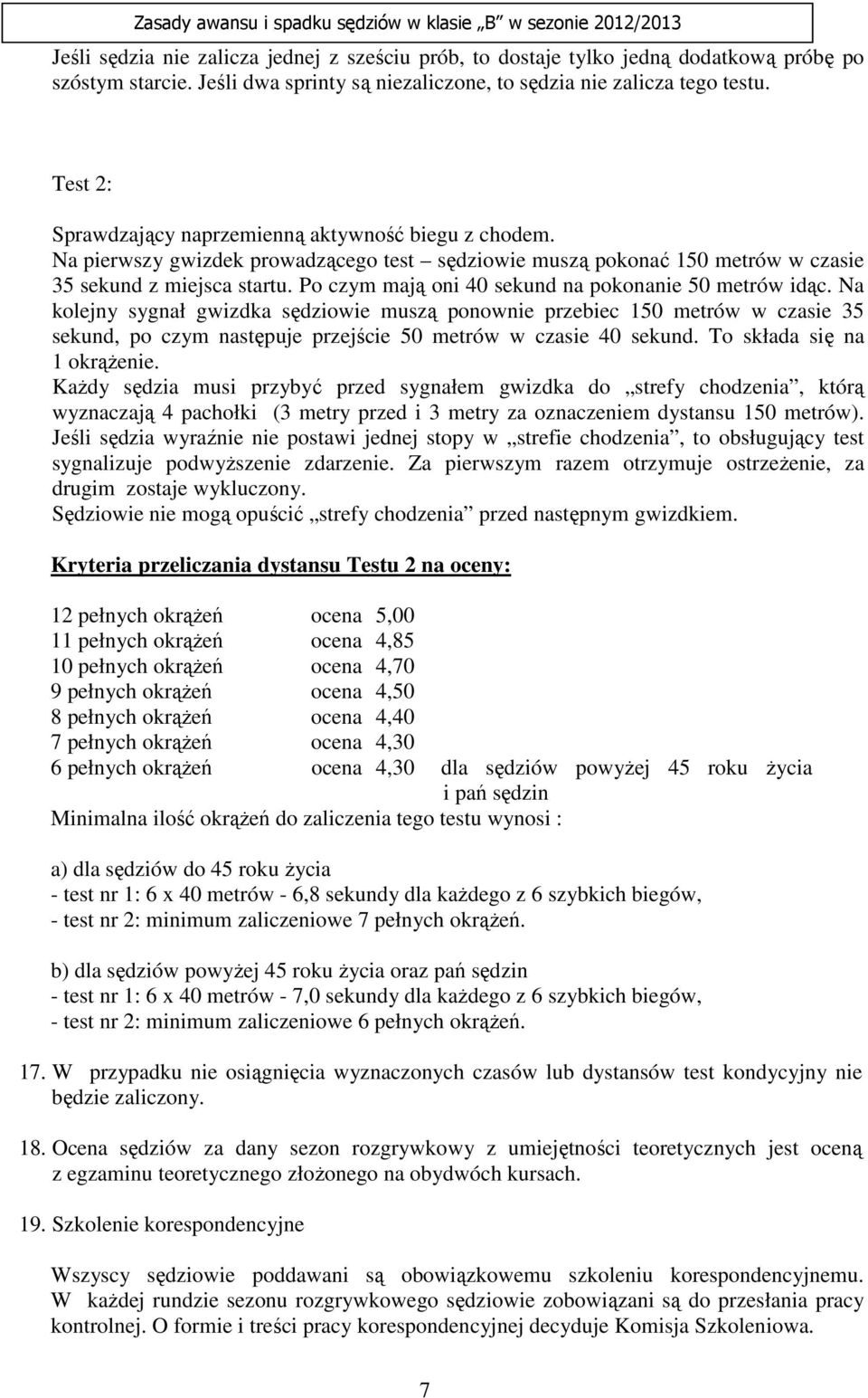 Po czym mają oni 40 sekund na pokonanie 50 metrów idąc.