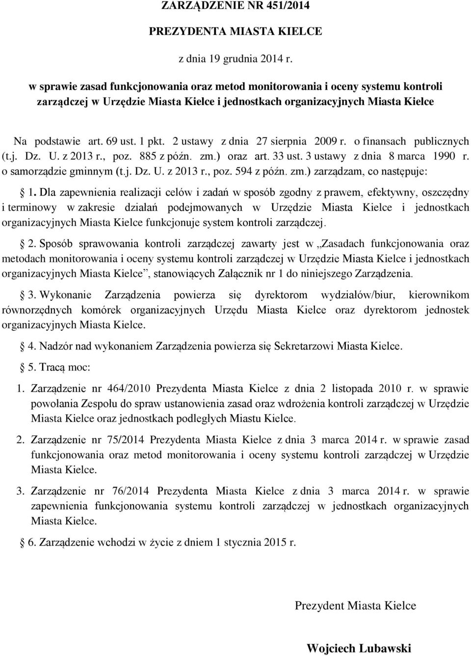 2 ustawy z dnia 27 sierpnia 2009 r. o finansach publicznych (t.j. Dz. U. z 2013 r., poz. 885 z późn. zm.) oraz art. 33 ust. 3 ustawy z dnia 8 marca 1990 r. o samorządzie gminnym (t.j. Dz. U. z 2013 r., poz. 594 z późn.