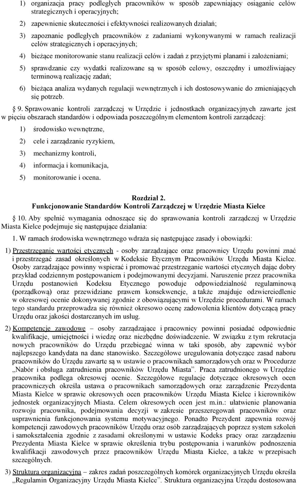 sprawdzanie czy wydatki realizowane są w sposób celowy, oszczędny i umożliwiający terminową realizację zadań; 6) bieżąca analiza wydanych regulacji wewnętrznych i ich dostosowywanie do zmieniających