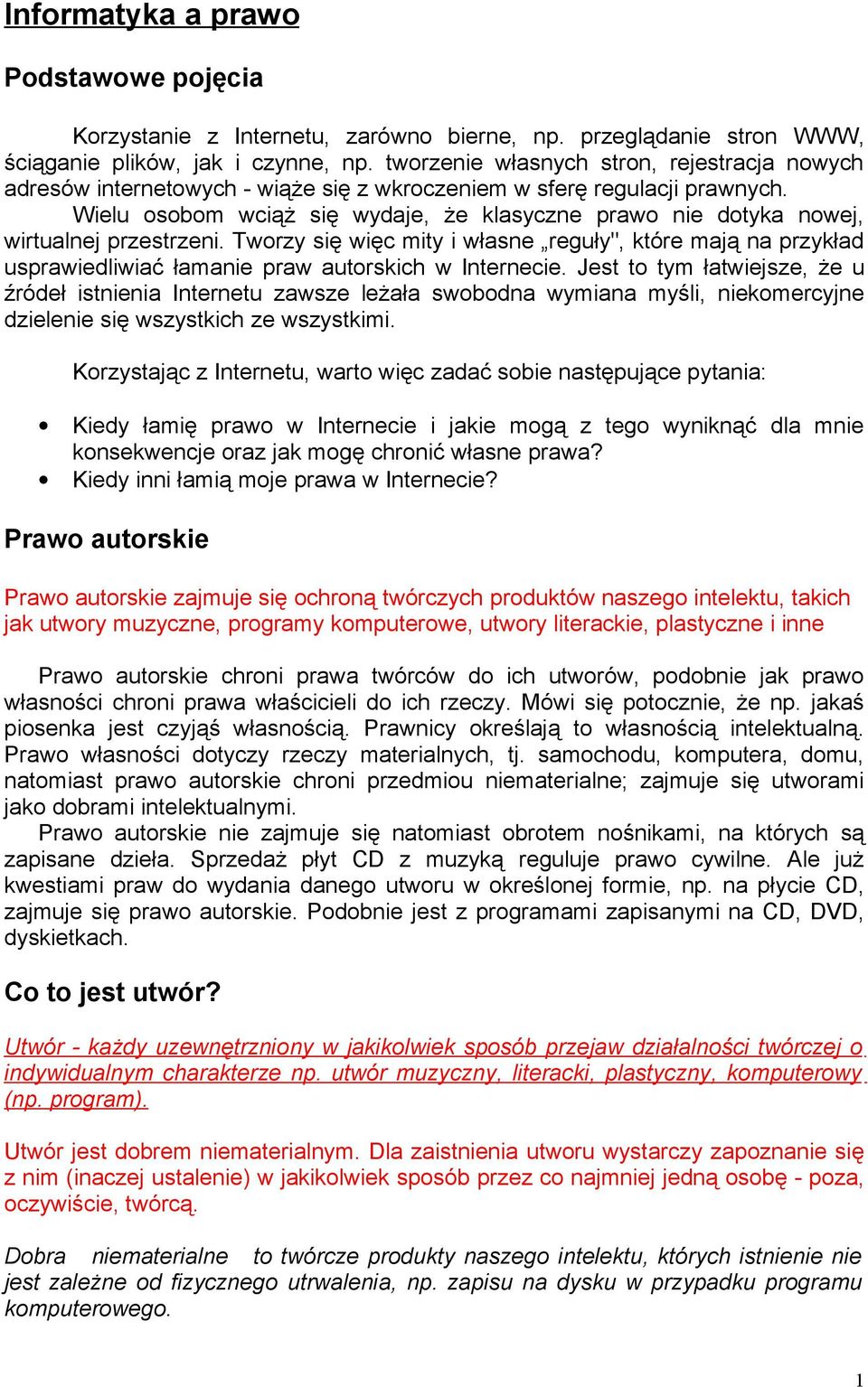 Wielu osobom wciąż się wydaje, że klasyczne prawo nie dotyka nowej, wirtualnej przestrzeni.