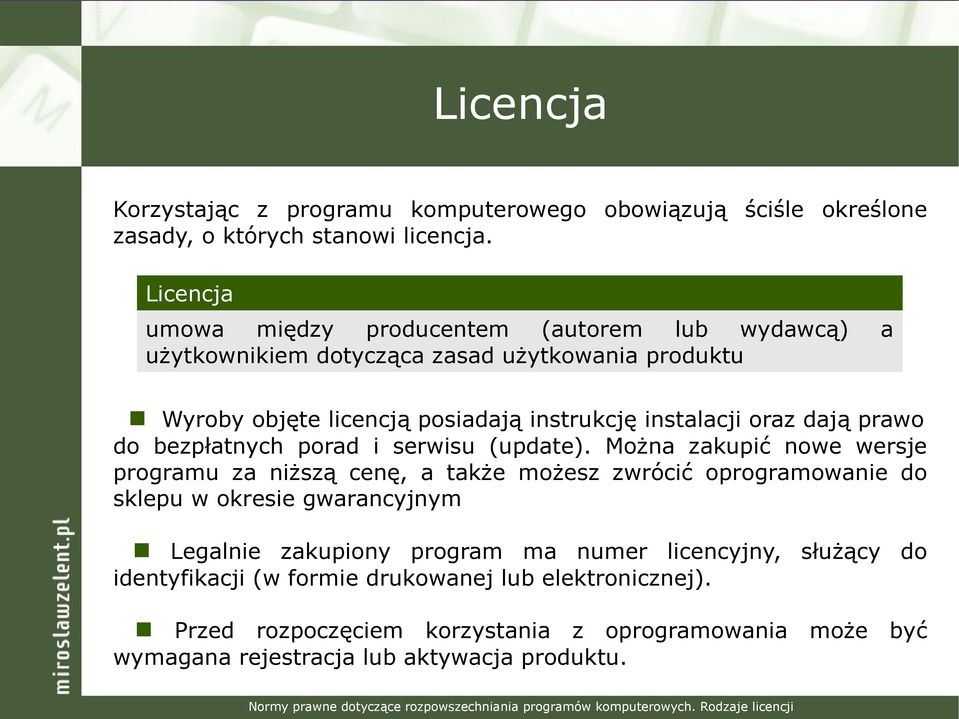 oraz dają prawo do bezpłatnych porad i serwisu (update).