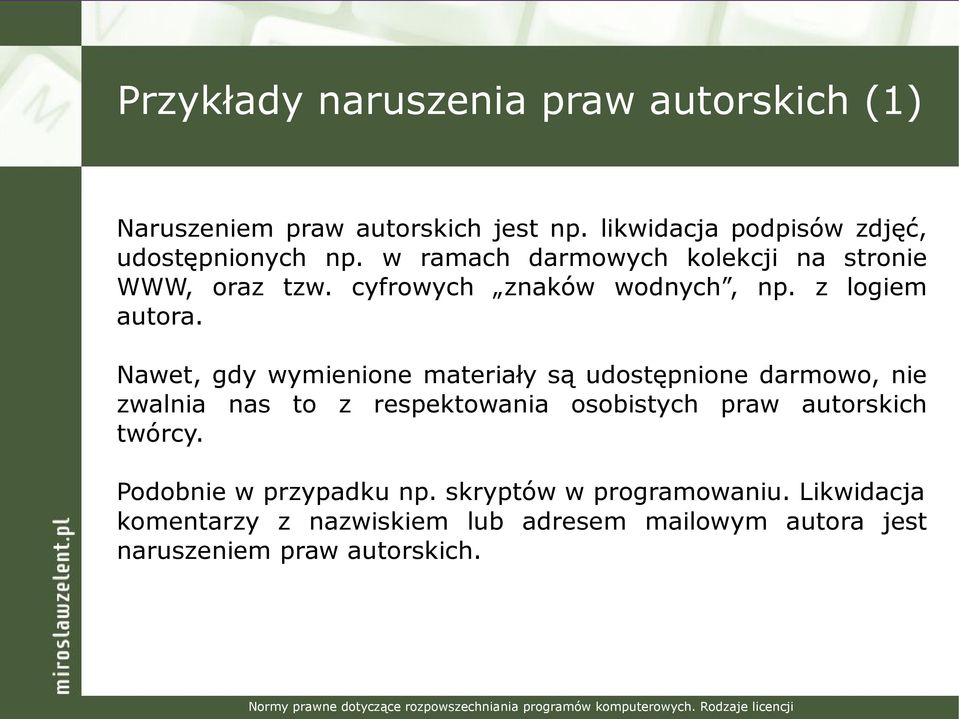 Nawet, gdy wymienione materiały są udostępnione darmowo, nie zwalnia nas to z respektowania osobistych praw autorskich