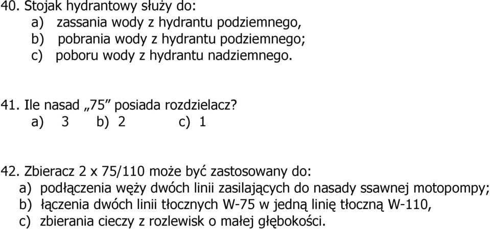 Zbieracz 2 x 75/110 może być zastosowany do: a) podłączenia węży dwóch linii zasilających do nasady ssawnej