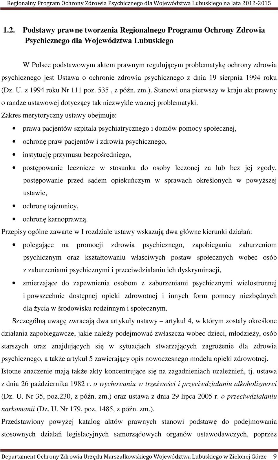 Stanowi ona pierwszy w kraju akt prawny o randze ustawowej dotyczący tak niezwykle ważnej problematyki.