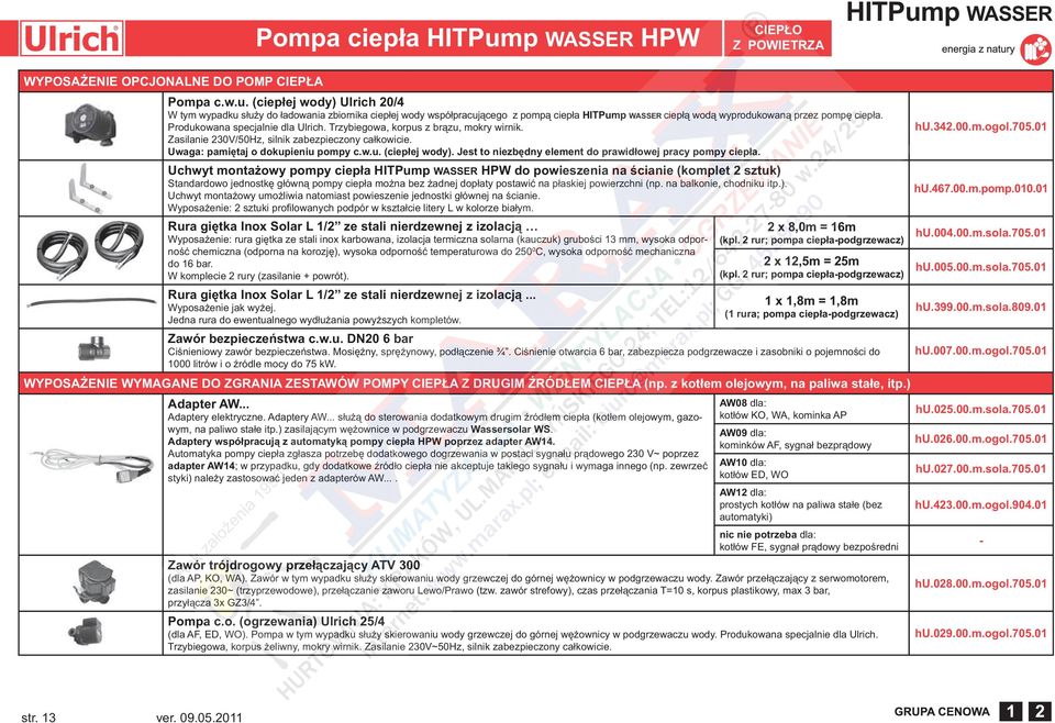 Jest to niezbędny element do prawidłowej pracy pompy ciepła.