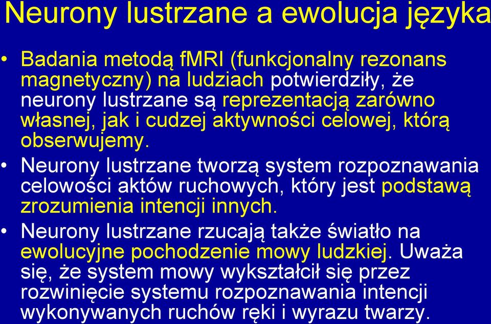 Neurony lustrzane tworzą system rozpoznawania celowości aktów ruchowych, który jest podstawą zrozumienia intencji innych.