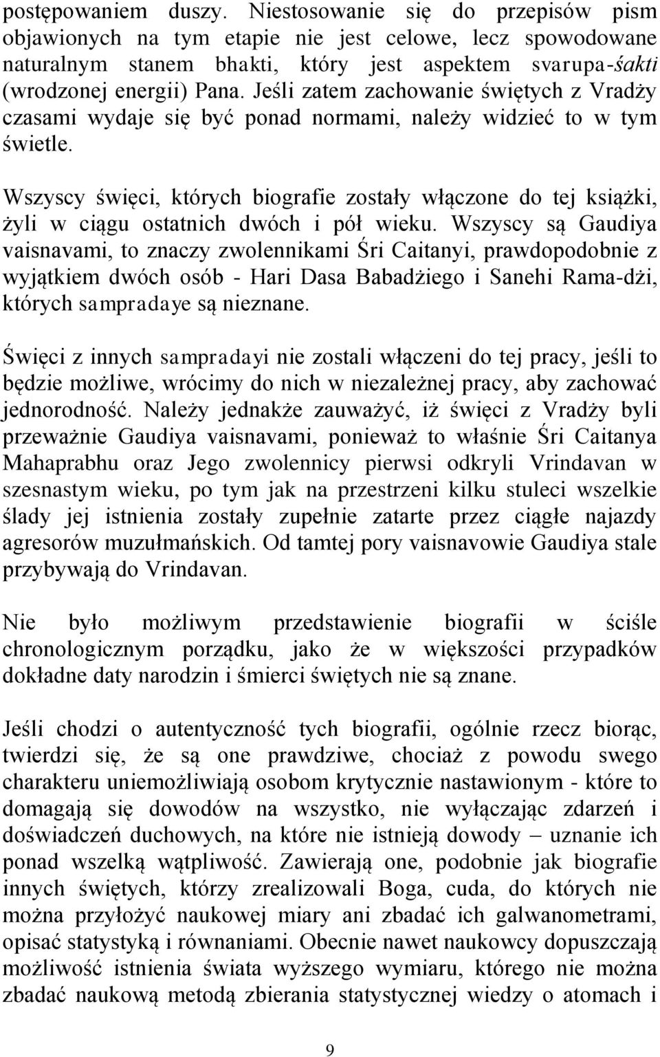 Jeśli zatem zachowanie świętych z Vradży czasami wydaje się być ponad normami, należy widzieć to w tym świetle.