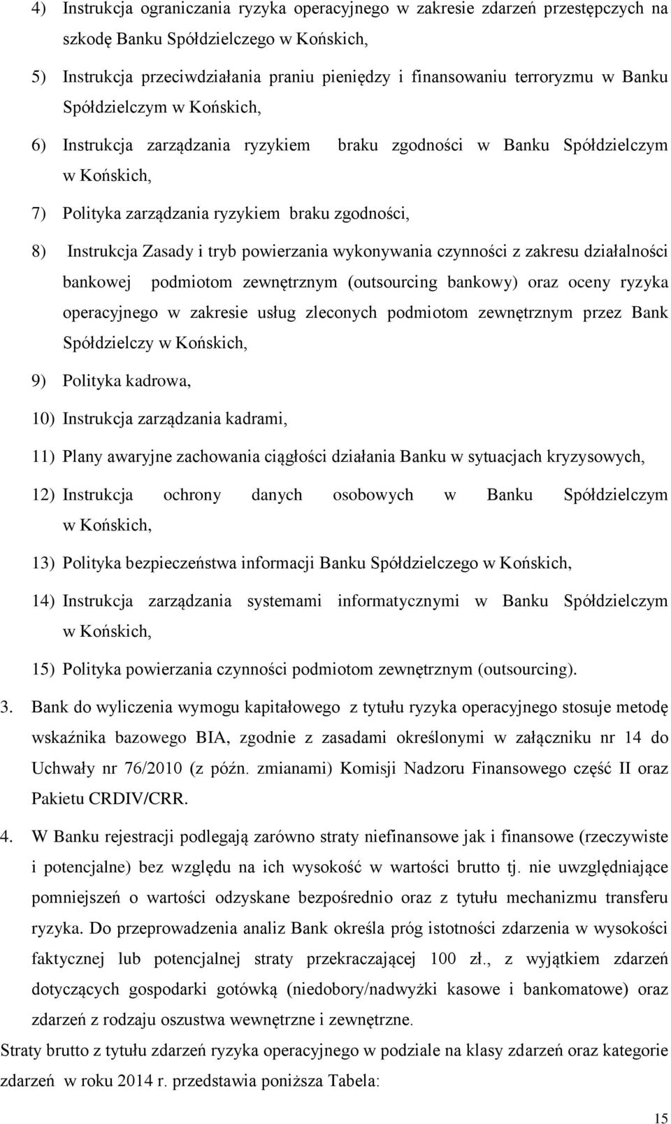 powierzania wykonywania czynności z zakresu działalności bankowej podmiotom zewnętrznym (outsourcing bankowy) oraz oceny ryzyka operacyjnego w zakresie usług zleconych podmiotom zewnętrznym przez